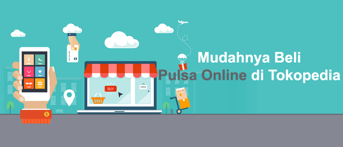 Mudahnya Beli Pulsa Online di Tokopedia