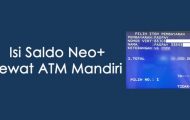 Cara Isi Saldo Neo+ Lewat ATM Mandiri, Gratis Admin!